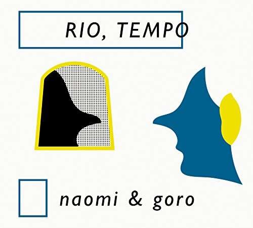 Cover for Naomi &amp; Goro · Rio.tempo (CD) [Japan Import edition] (2016)