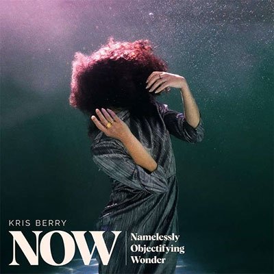 Now (namelessly Objectifying Wonder) - Kris Berry - Musiikki - OFF THE HOOK RECORDS - 8716059014586 - perjantai 23. syyskuuta 2022