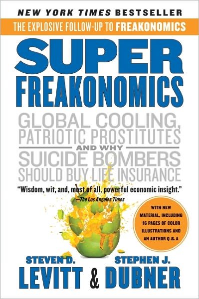Cover for Steven D. Levitt · SuperFreakonomics: Global Cooling, Patriotic Prostitutes, and Why Suicide Bombers Should Buy Life Insurance (Paperback Book) [Reprint edition] (2011)