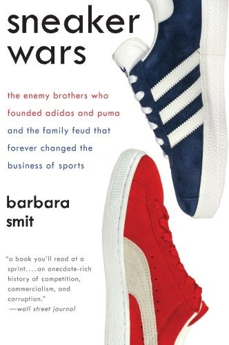 Sneaker Wars: The Enemy Brothers Who Founded Adidas and Puma and the Family Feud That Forever Changed the Business of Sports - Barbara Smit - Books - HarperCollins - 9780061246586 - March 17, 2009