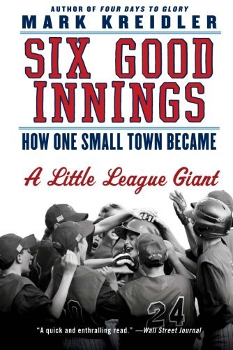 Cover for Mark Kreidler · Six Good Innings: How One Small Town Became a Little League Giant (Paperback Book) [Reprint edition] (2009)