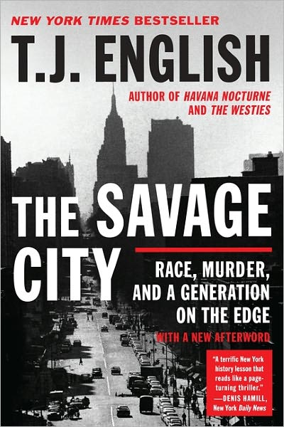 Cover for T. J. English · The Savage City: Race, Murder, and a Generation on the Edge (Pocketbok) [Reprint edition] (2012)