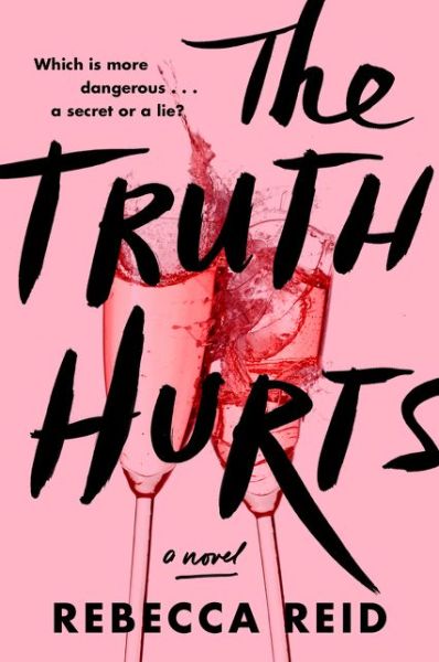 Cover for Rebecca Reid · The Truth Hurts: A Novel (Taschenbuch) (2023)