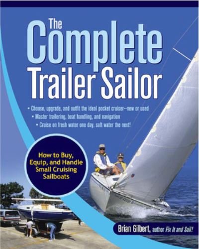 Cover for Brian Gilbert · The Complete Trailer Sailor: How to Buy, Equip, and Handle Small Cruising Sailboats (Paperback Book) (2009)