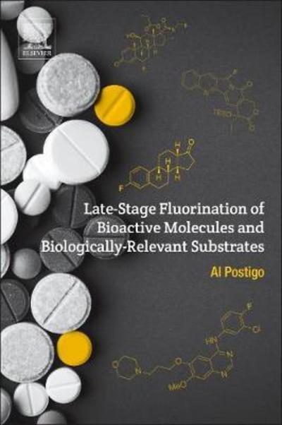 Cover for Postigo, Al (Professor of Organic Chemistry, Universidad de Buenos Aires, Facultad de Farmacia y Bioquimica, Departamento de Quimica Organica&quot;- Buenos Aires, Argentina) · Late-Stage Fluorination of Bioactive Molecules and Biologically-Relevant Substrates (Paperback Book) (2018)