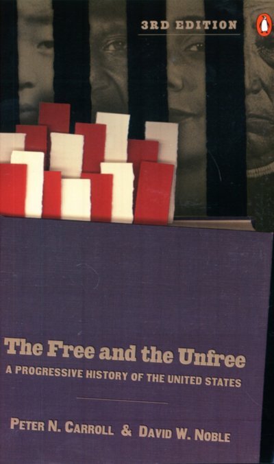 Cover for Peter N. Carroll · The Free and the Unfree: A Progressive History of the United States, Third Revised Edition (Paperback Bog) [Third Edition, Revised edition] (2001)