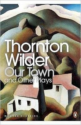Our Town and Other Plays - Penguin Modern Classics - Thornton Wilder - Kirjat - Penguin Books Ltd - 9780141184586 - torstai 31. elokuuta 2000