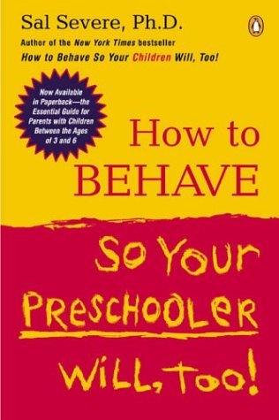 Cover for Sal Severe · How to Behave So Your Preschooler Will, Too! (Paperback Bog) [Reprint edition] (2004)