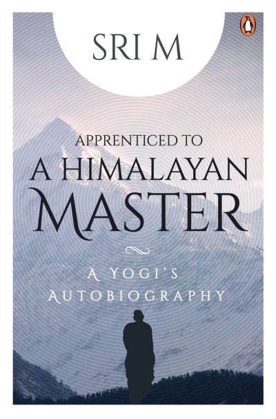 Cover for Sri M · Apprenticed to a Himalayan Master: A Yogi's Autobiography (Paperback Book) (2022)