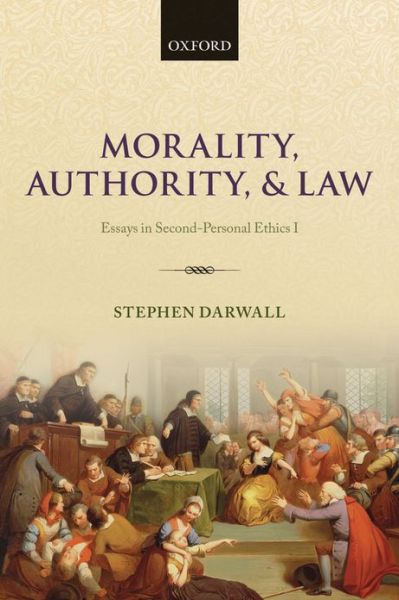 Cover for Darwall, Stephen (Yale University) · Morality, Authority, and Law: Essays in Second-Personal Ethics I (Hardcover Book) (2013)