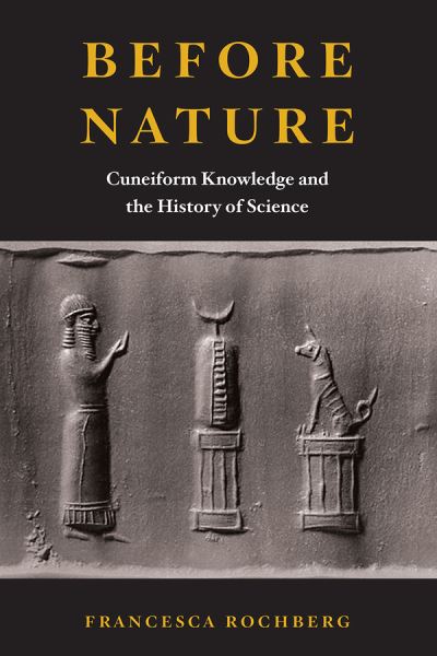 Cover for Francesca Rochberg · Before Nature: Cuneiform Knowledge and the History of Science (Paperback Book) (2020)