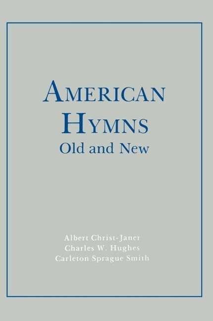 Cover for Albert Christ-Janer · American Hymns Old and New (Innbunden bok) (1980)