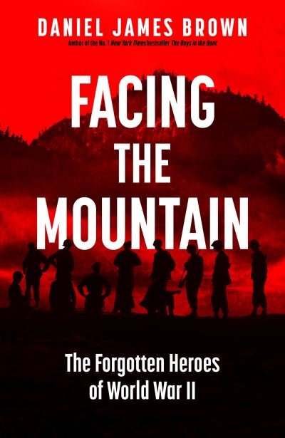 Cover for Daniel James Brown · Facing The Mountain: The Forgotten Heroes of the Second World War (Inbunden Bok) (2021)