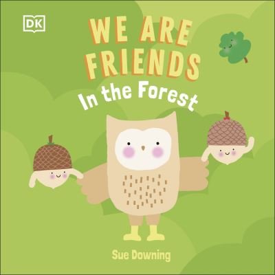 We Are Friends: In the Forest: Friends Can Be Found Everywhere We Look - We Are Friends - Dk - Kirjat - Dorling Kindersley Ltd - 9780241538586 - torstai 2. kesäkuuta 2022