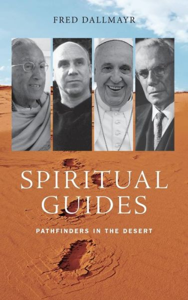 Spiritual Guides: Pathfinders in the Desert - Fred Dallmayr - Books - University of Notre Dame Press - 9780268102586 - December 15, 2017