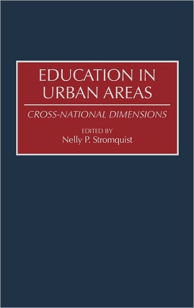 Cover for Nelly P Stromquist · Education in Urban Areas: Cross-National Dimensions (Hardcover Book) [F First edition] (1993)
