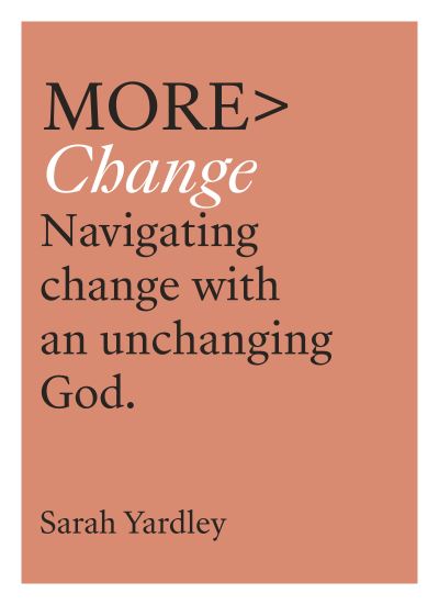 More Change: Navigating Change with an Unchanging God - more BOOKS - Sarah Yardley - Books - SPCK Publishing - 9780281084586 - July 15, 2021