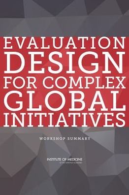 Cover for Institute of Medicine · Evaluation Design for Complex Global Initiatives: Workshop Summary (Paperback Book) (2014)