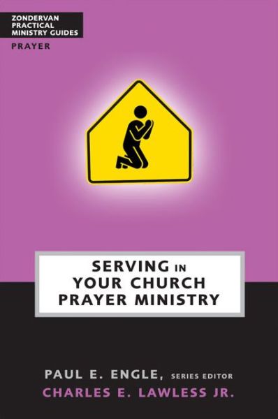 Cover for Chuck Lawless · Serving in Your Church Prayer Ministry - Zondervan Practical Ministry Guides (Paperback Book) (2003)