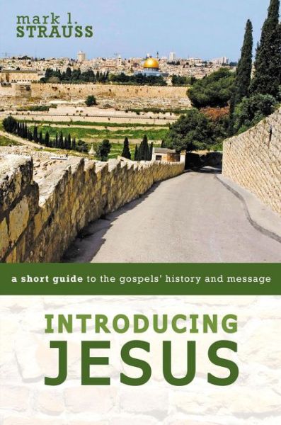 Cover for Mark L. Strauss · Introducing Jesus: A Short Guide to the Gospels' History and Message (Pocketbok) (2018)