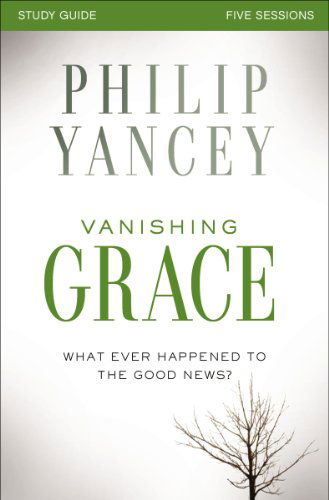 Cover for Yancey Philip Yancey · Vanishing Grace Study Guide with DVD: Whatever Happened to the Good News? (Paperback Book) [Pap / DVD St edition] (2014)