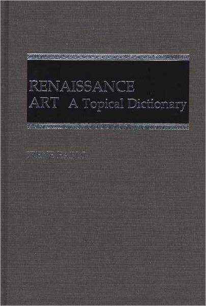 Cover for Irene Earls · Renaissance Art: A Topical Dictionary (Hardcover Book) (1987)