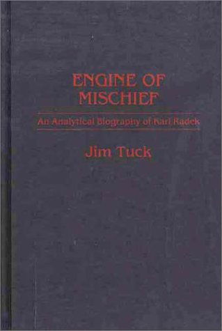 Cover for Jim Tuck · Engine of Mischief: An Analytical Biography of Karl Radek (Hardcover Book) (1988)