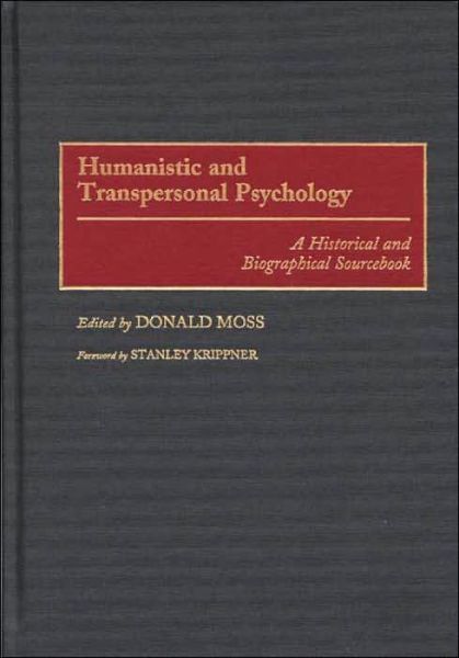 Cover for Donald Moss Ph.D. · Humanistic and Transpersonal Psychology: A Historical and Biographical Sourcebook (Hardcover Book) (1999)