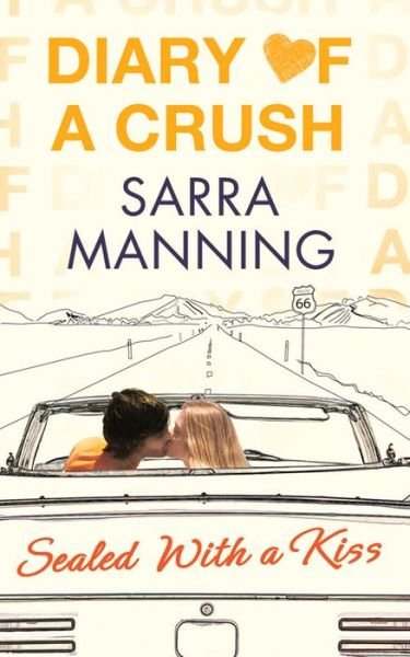 Diary of a Crush: Sealed With a Kiss: Number 3 in series - Diary of a Crush - Sarra Manning - Bücher - Little, Brown Book Group - 9780349001586 - 30. Mai 2013