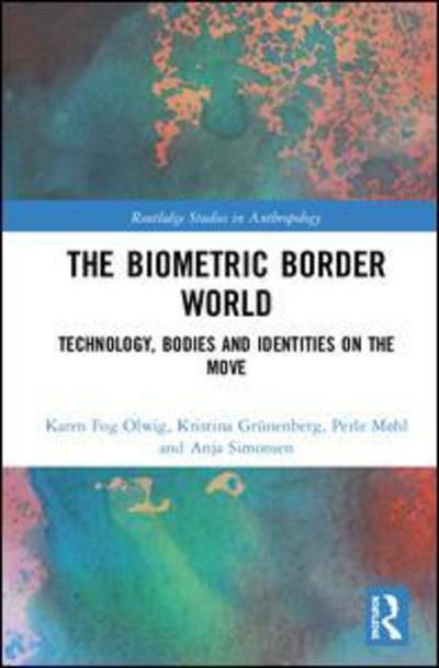 Cover for Karen Fog Olwig · The Biometric Border World: Technology, Bodies and Identities on the Move - Routledge Studies in Anthropology (Hardcover Book) (2019)