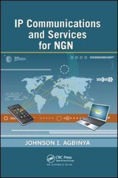 IP Communications and Services for NGN - Johnson I Agbinya - Livros - Taylor & Francis Ltd - 9780367384586 - 19 de setembro de 2019