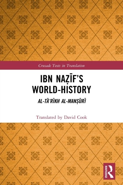 Cover for David Cook · Ibn Nazif’s World-History: Al-Ta’rikh al-Mansuri - Crusade Texts in Translation (Taschenbuch) (2022)