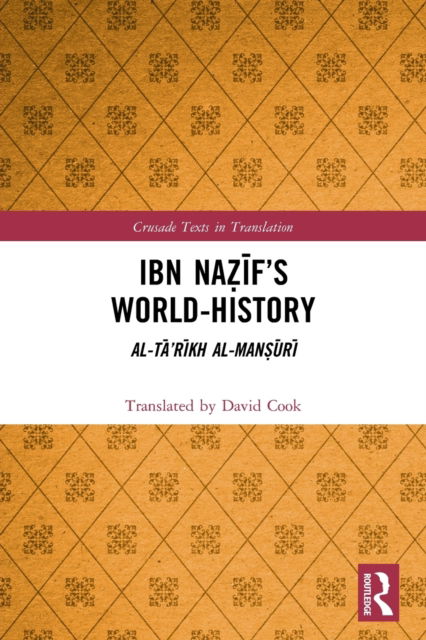 Cover for David Cook · Ibn Nazif’s World-History: Al-Ta’rikh al-Mansuri - Crusade Texts in Translation (Paperback Bog) (2022)