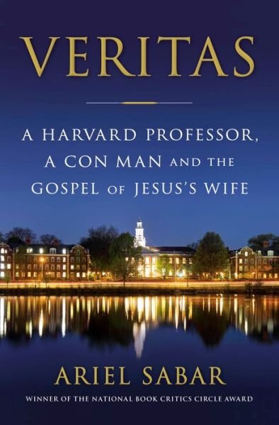 Cover for Ariel Sabar · Veritas: A Harvard Professor, a Con Man and the Gospel of Jesus's Wife (Inbunden Bok) (2020)