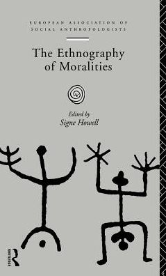 Cover for Signe Howell · The Ethnography of Moralities - European Association of Social Anthropologists (Hardcover Book) (1996)