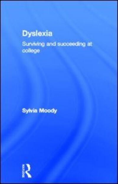 Cover for Sylvia Moody · Dyslexia: Surviving and Succeeding at College (Hardcover Book) (2007)