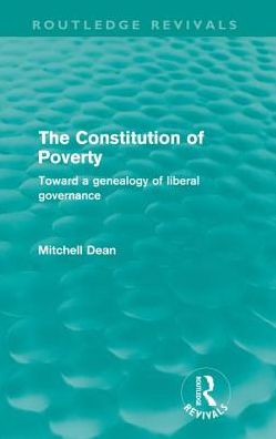 Cover for Mitchell Dean · The Constitution of Poverty (Routledge Revivals): Towards a genealogy of liberal governance - Routledge Revivals (Paperback Book) (2012)