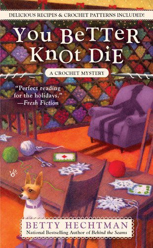 Cover for Betty Hechtman · You Better Knot Die (A Crochet Mystery) (Taschenbuch) [First edition] (2011)