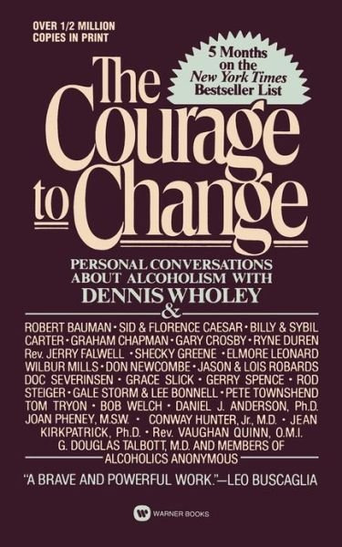 Cover for Dennis Wholey · Courage to Change: Personal Conversation About Alcoholism with Dennis Wholey (Hope and Help for Alcoholics and Their Families) (Taschenbuch) [Reissue edition] (1988)