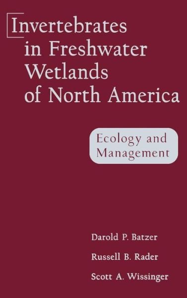 Cover for DP Batzer · Invertebrates in Freshwater Wetlands of North America: Ecology and Management (Hardcover Book) (1999)