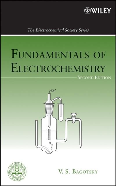 Fundamentals of Electrochemistry - The ECS Series of Texts and Monographs - VS Bagotsky - Libros - John Wiley & Sons Inc - 9780471700586 - 16 de diciembre de 2005