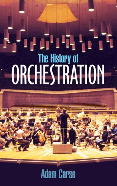 The History of Orchestration (Dover Books on Music) - Adam Carse - Książki - Dover Publications - 9780486212586 - 21 listopada 2012