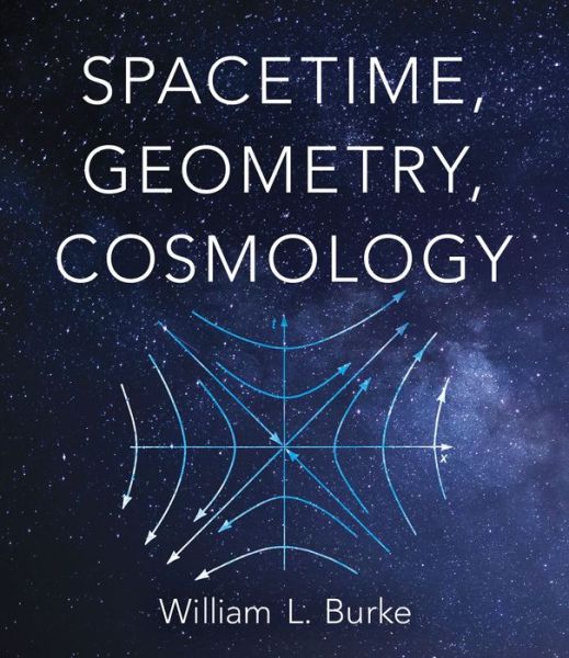 Cover for William Burke · Spacetime, Geometry, Cosmology (Taschenbuch) (2020)