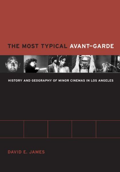 Cover for David E. James · The Most Typical Avant-Garde: History and Geography of Minor Cinemas in Los Angeles (Paperback Book) (2005)