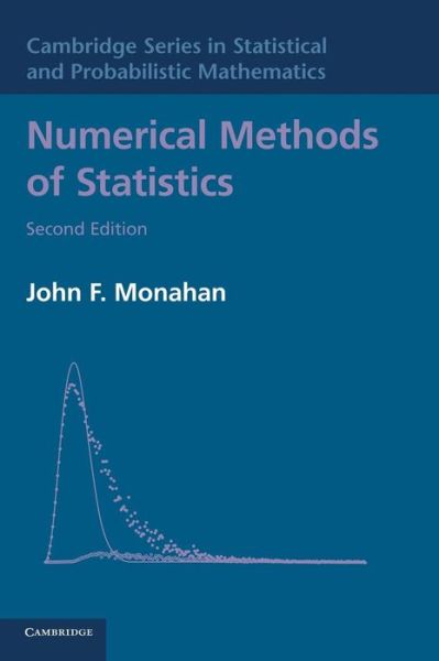 Numerical Methods of Statistics - Cambridge Series in Statistical and Probabilistic Mathematics - John Monahan - Livres - Cambridge University Press - 9780521191586 - 18 avril 2011