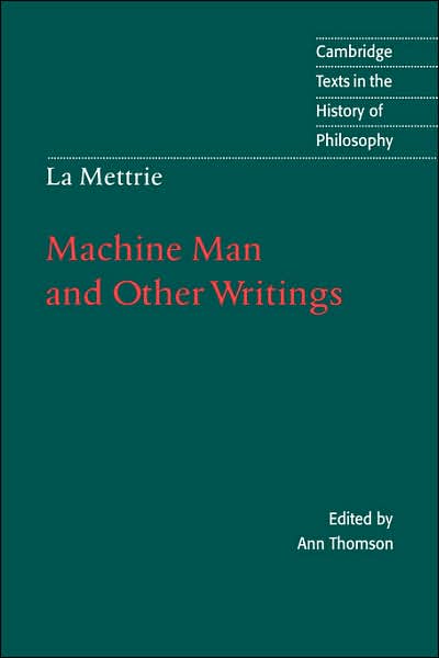 La Mettrie: Machine Man and Other Writings - Cambridge Texts in the History of Philosophy - Julien Offray de La Mettrie - Books - Cambridge University Press - 9780521472586 - April 18, 1996