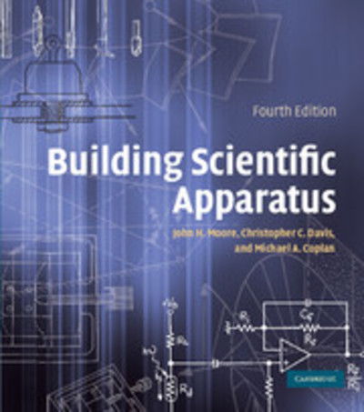 Cover for Moore, John H. (University of Maryland, College Park) · Building Scientific Apparatus (Hardcover Book) [4 Revised edition] (2009)