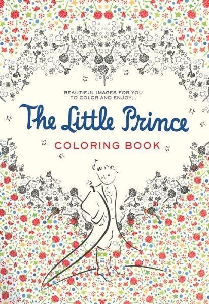 Cover for Antoine de Saint-Exupery · The Little Prince Coloring Book: Beautiful images for you to color and enjoy... - The Little Prince (Paperback Book) (2015)