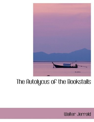 Cover for Walter Jerrold · The Autolycus of the Bookstalls (Hardcover Book) [Lrg edition] (2008)