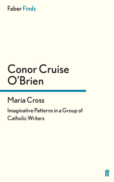 Cover for Conor Cruise O'Brien · Maria Cross: Imaginative Patterns in a Group of Catholic Writers (Paperback Book) [Main edition] (2015)